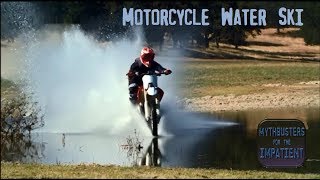 Motorcycle Water Ski - Mythbusters for the Impatient