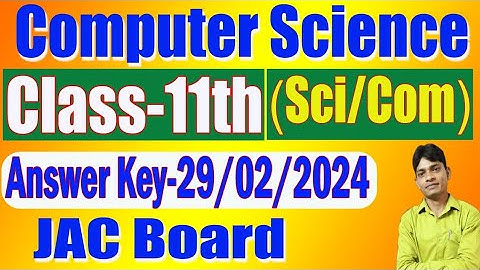 Class-11th (Computer Science) Answer key 29/02/2024 JAC Board