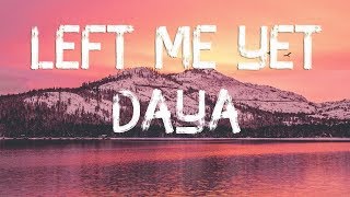 Daya - Left Me Yet (Lyrics) Resimi
