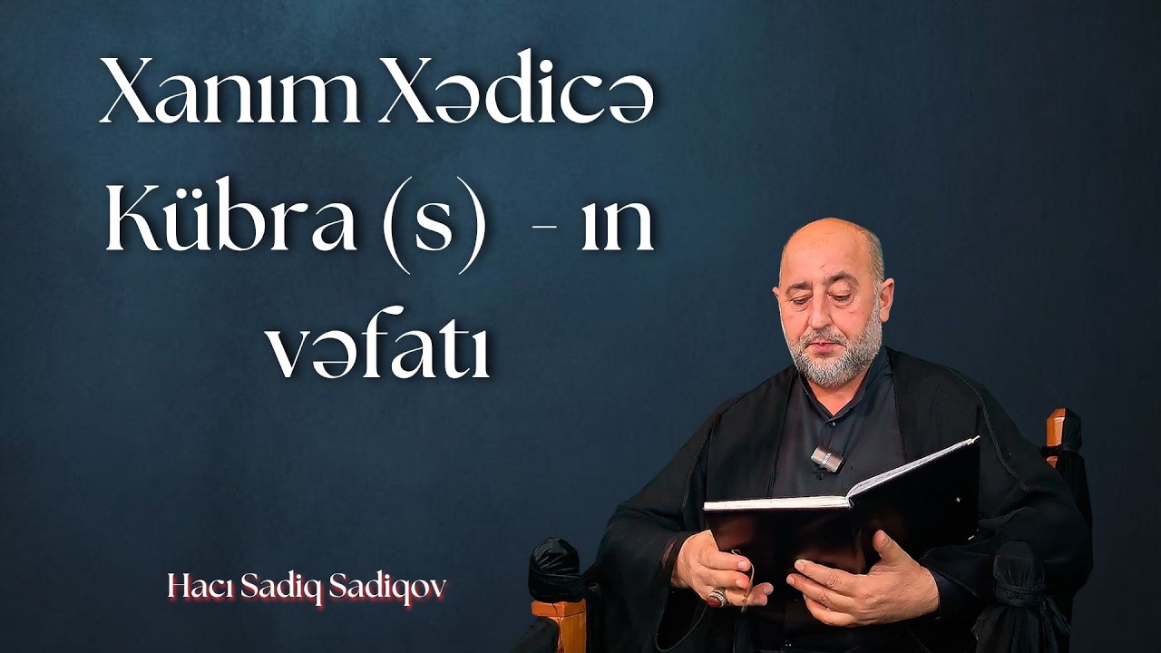 Xanım Xədicə Kübra s    ın vəfatı