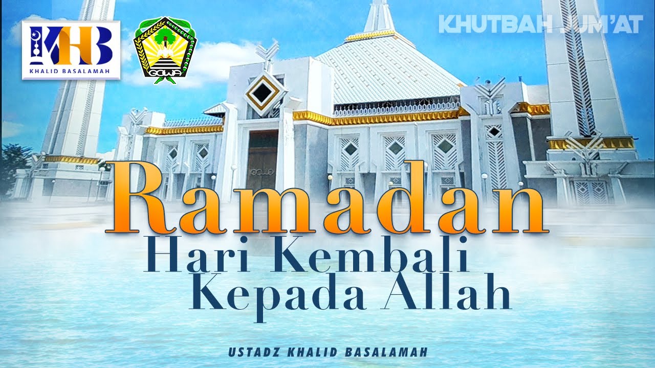 ⁣Khutbah Jum'at : Ramadhan Hari Kembali Kepada Allah - Khalid Basalamah