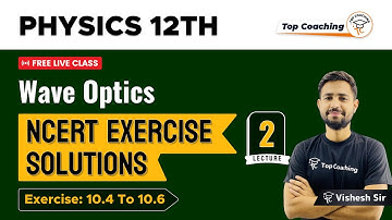 Wave Optics - NCERT Exercise Solution | Class 12 Physics  Chapter 10 | Part 2
