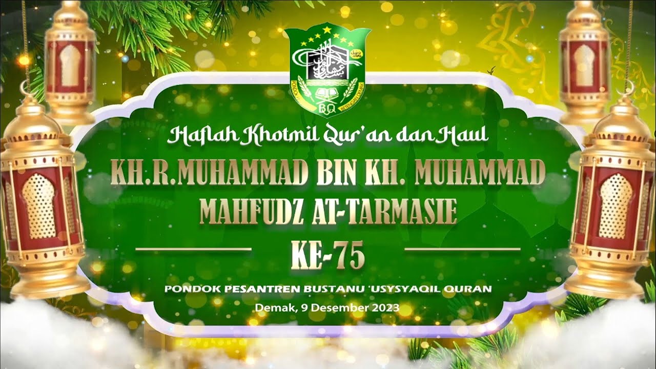 📡LIVE HAFLAH KHOTMIL QUR'AN dan HAUL Pon-Pes BUSTANU 'USYSYAQIL QURAN DEMAK, 8 DESEMBER 2023