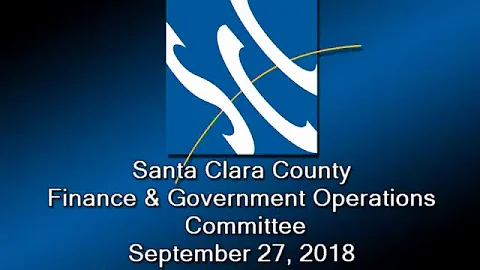 Santa Clara County Finance & Government Operations Committee September 27, 2018 1:00 PM