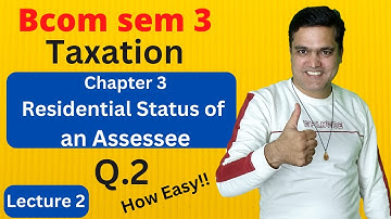 Bcom sem 3 Taxation | B.com sem 3 Taxation | Residential Status of an Assessee | Taxation Lecture 2