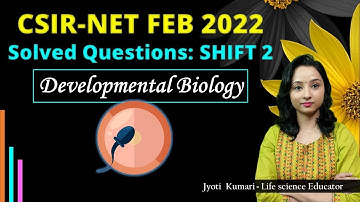 CSIR-NET FEB 2022 Solved Questions: SHIFT 2 || Developmental Biology