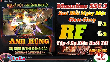 🔴 MU Online 2025 | Seri Mỗi Ngày Một Class Cùng BaGa | Tập 4 : RF Sự Kiện Tối | Tú Nguyễn NNT