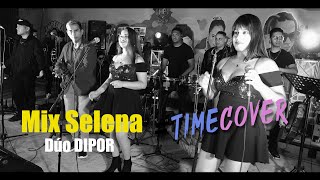 Time Cover - Mix Selena - Dúo Dipor