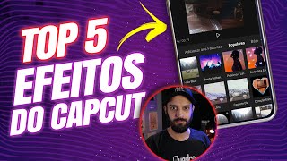 TOP 5 EFEITOS NO CAPCUT - VOCÊ TEM QUE USAR!!