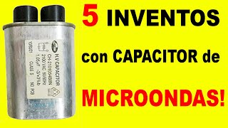 5 INVENTOS CON CAPACITOR DE MICROONDAS!