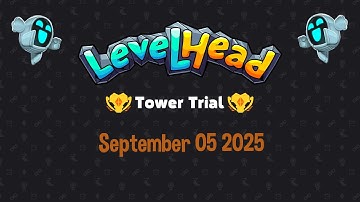 Levelhead Tower Trial September 5 2025