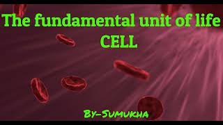 Cell the structural and fundamental unit of life I Class 9 I By Sumukha Productions I