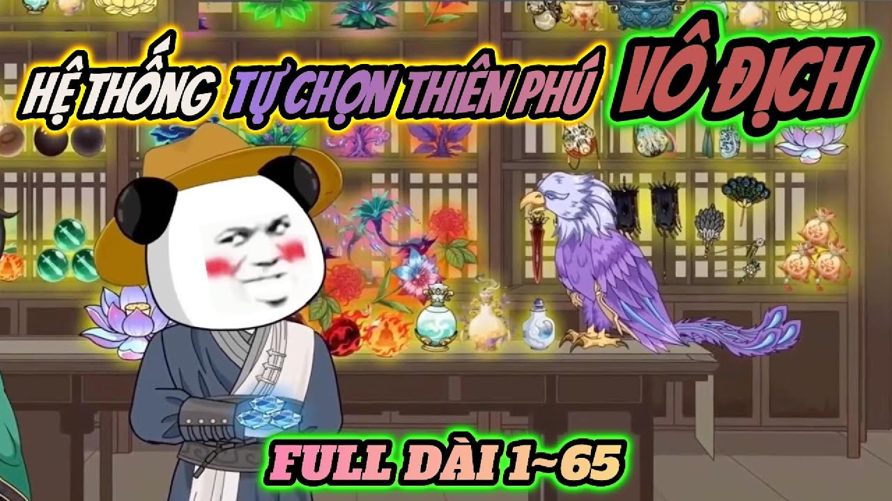 Full 1~65 | Hệ thống tự chọn thiên phú vô địch | HÀ NHÂN TU TIÊN | PANDA vietsub