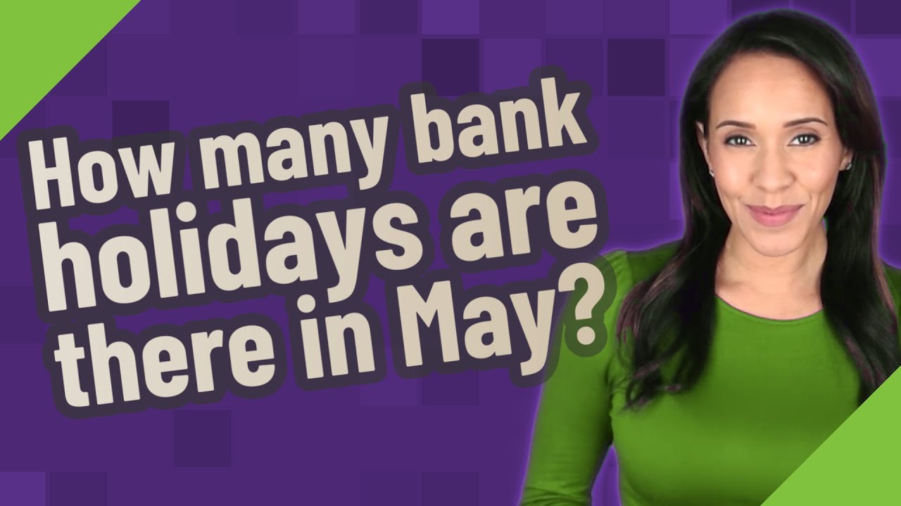 How Many Bank Holidays Are There In May YouTube how-many-bank-holidays-are-there-in-may-youtube