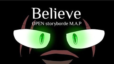 Believe | CLOSED storyborde M.A.P | 24/26 finished | thumbnail and backups open!!