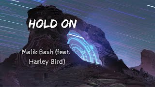 Malik Bash - Hold On (ft. Harley Bird) (Lyrics)