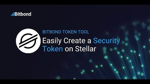 How to Create a Security Token on Stellar - Bitbond