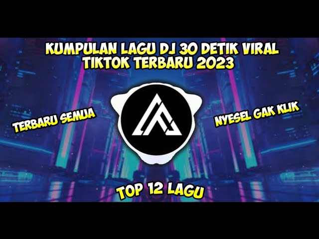 Kumpulan Lagu Dj 30 Detik Viral Tiktok Terbaru 2023 Cocok Buat Backsound Jedag Jedug Dan Cinematic class=