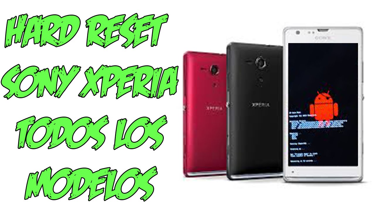 Como Hacer un Hard Reset a un Sony Xperia | Todos los Modelos|Ejemplo C1504  - YouTube