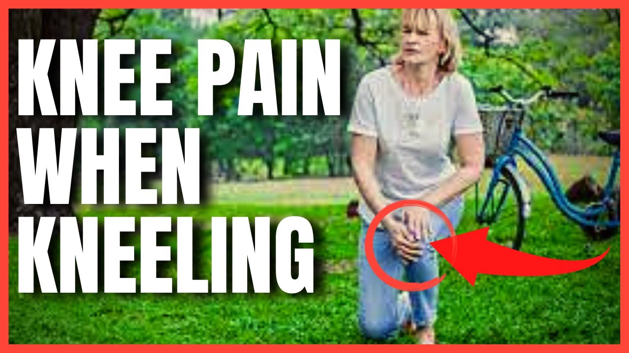 Why Do Your Knees Hurt When You Kneel? YouTube