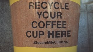 Square Mile Challenge - Recycling Paper Cups in The City of London