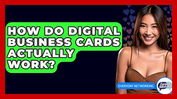 How Do Digital Business Cards Actually Work? - Everyday-Networking