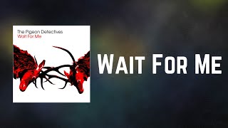 The Pigeon Detectives - Wait For Me Wait For Me (Lyrics)