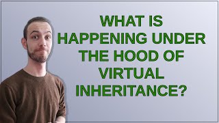 What is happening under the hood of virtual inheritance