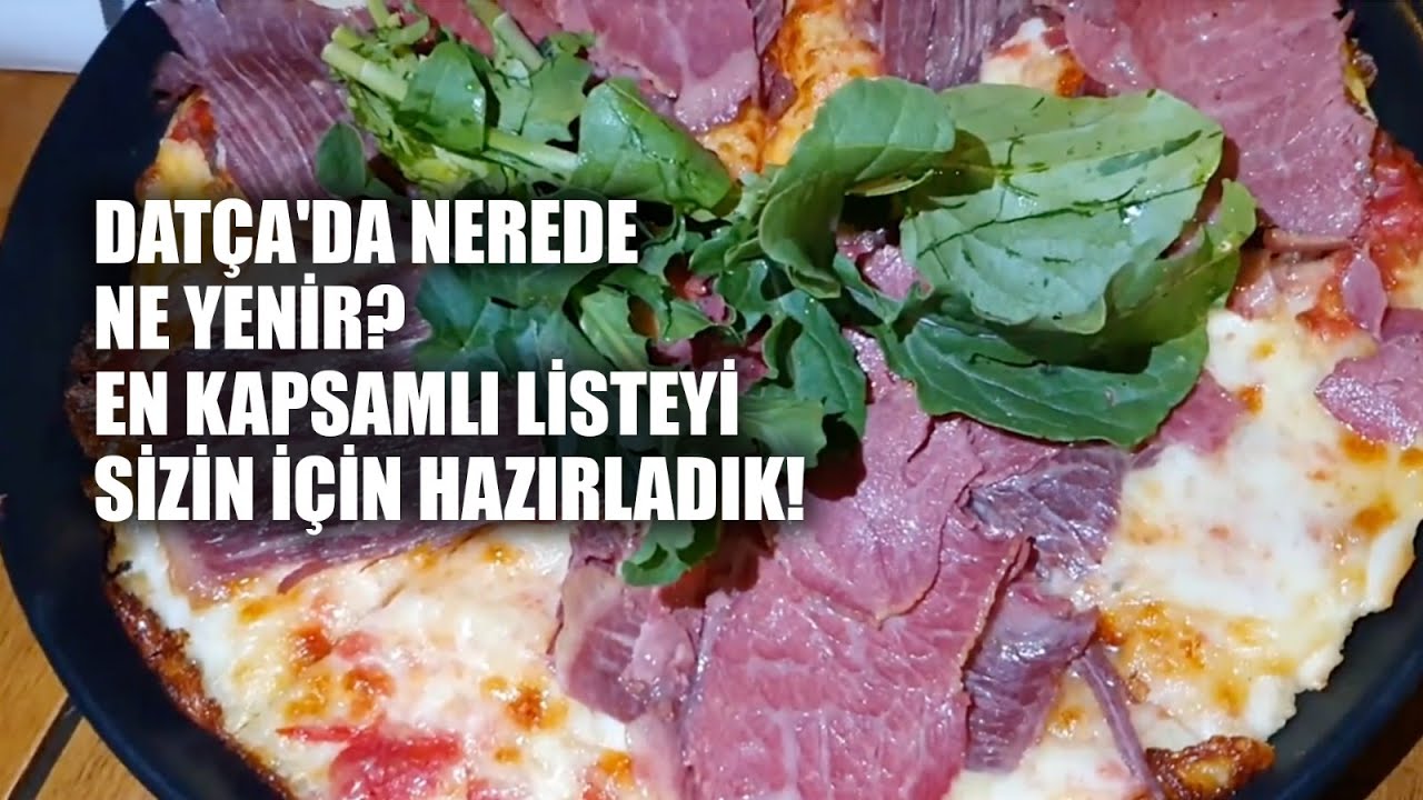 DATÇA'DA NEREDE NE YENİR? EN KAPSAMLI LİSTEYİ SİZİN İÇİN HAZIRLADIK! - YEMEK VİDEOLARI