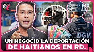 RICHARD REVELA NEGOCIO SUCIO DETRÁS DE LAS DEPORTACIONES CON LOS HATIANOS EN RD