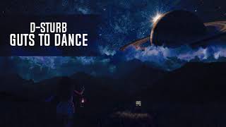 D-Sturb - Guts To Dance Extended Mix