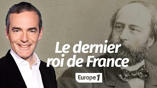 Au cœur de l'histoire: Le comte de Chambord, le dernier roi de France (Franck Ferrand)