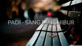 PADI - SANG PENGHIBUR (lirik)