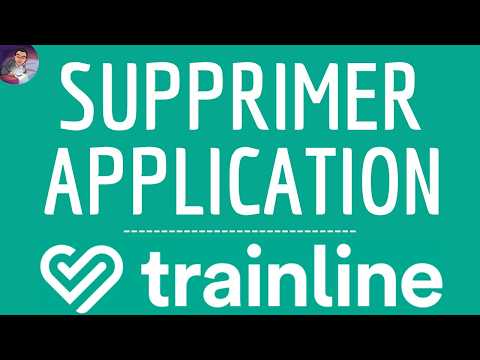 Supprimer TRAINLINE App, comment ENLEVER TrainLine application ( Billet Train TGV SNCF TrenItalia )