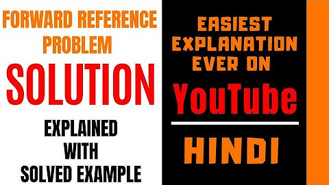 Forward Reference Problem Explained with Solution ll Backward Reference ll Solved Example in Hindi