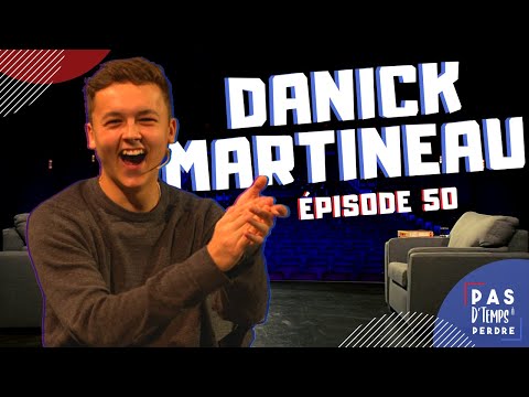Pas D'Temps À Perdre - Épisode 50 - Danick Martineau