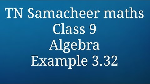Example 3.32 Division of Polynomials Class 9 Algebra Tamilnadu Samacheer maths