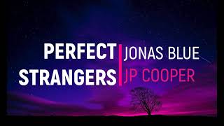 Jonas Blue - Perfect Strangers (Lyrics) ft. JP Cooper