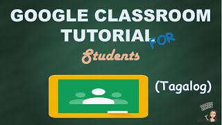 Google Classroom Tutorial for Students (Tagalog)