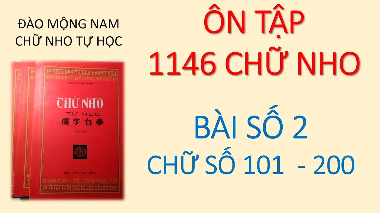 HỌC CHỮ HÁN NÔM Ôn tập 1146 chữ nho Bài 2 từ chữ số 101 đến 200