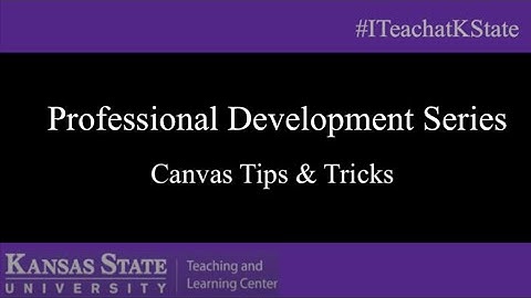 Professional Development Series: Canvas Tips & Tricks