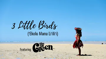 The Green - Three Little Birds (‘Ekolu Manu Li’ili’i)  - OFFICIAL MUSIC VIDEO