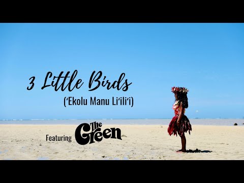 The Green - Three Little Birds (‘Ekolu Manu Li’ili’i)  - OFFICIAL MUSIC VIDEO