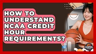 How To Understand NCAA Credit Hour Requirements? - Student Athlete Central