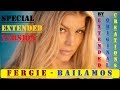 FERGIE - BAILAMOS (SPECIAL EXTENDED VERSION)