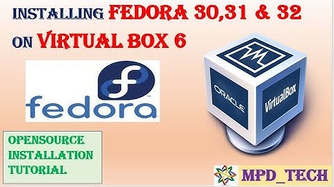 Virtual Box |  Fedora 32 | Installing fedora 32 on Oracle Virtual Box | opensource software