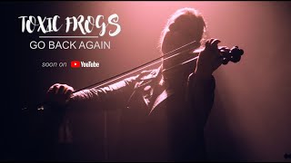 Video thumbnail of "TOXIC FROGS - Go back again // Live Session 2023"