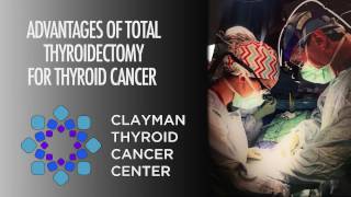 Advantages of Total Thyroidectomy for Thyroid Cancer