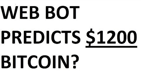 Web bot predicts $1200 Bitcoin? My BTC related web bot thoughts