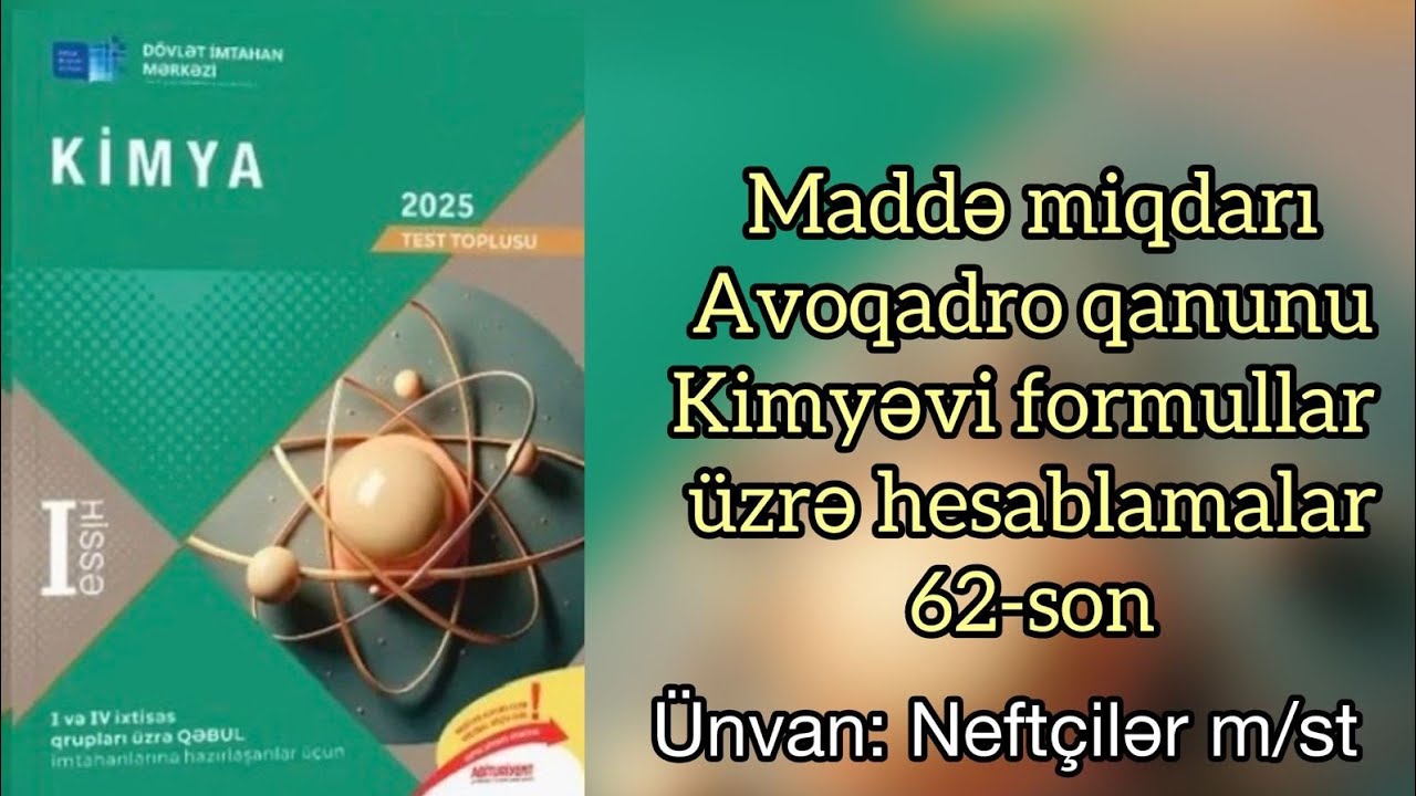 Kimyəvi formullar üzrə hesablamar 62-son .Maddə miqdarı.Mol Dim test toplusu 2025 I hissə